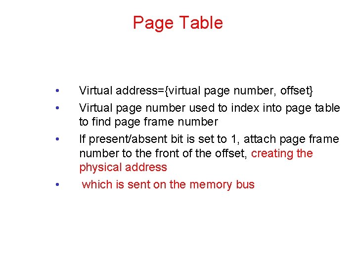 Page Table • • Virtual address={virtual page number, offset} Virtual page number used to