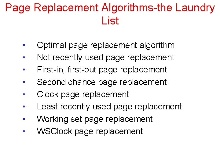 Page Replacement Algorithms-the Laundry List • • Optimal page replacement algorithm Not recently used