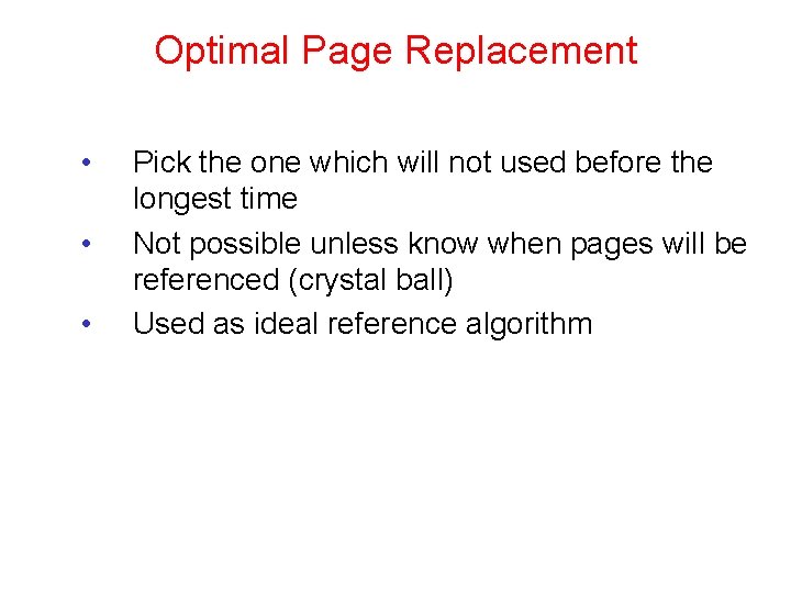 Optimal Page Replacement • • • Pick the one which will not used before