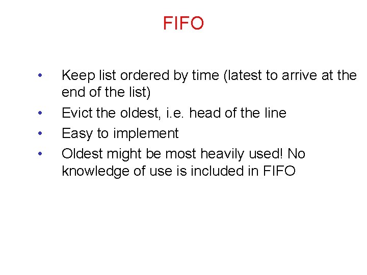 FIFO • • Keep list ordered by time (latest to arrive at the end