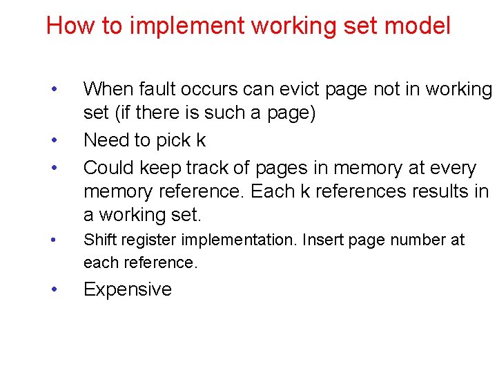 How to implement working set model • • • When fault occurs can evict