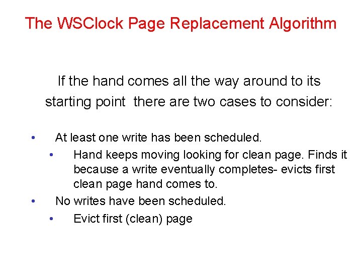 The WSClock Page Replacement Algorithm If the hand comes all the way around to