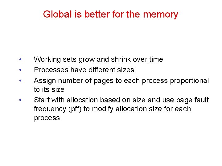 Global is better for the memory • • Working sets grow and shrink over