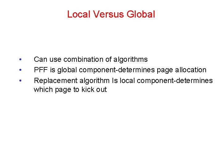Local Versus Global • • • Can use combination of algorithms PFF is global