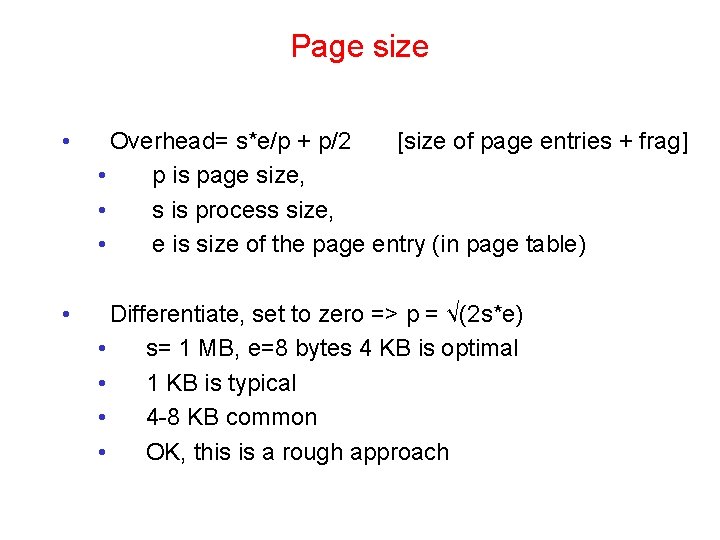 Page size • Overhead= s*e/p + p/2 [size of page entries + frag] •
