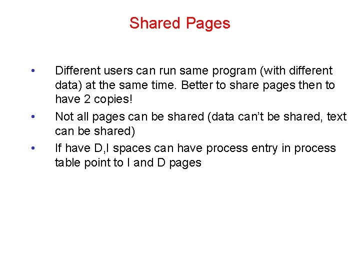 Shared Pages • • • Different users can run same program (with different data)