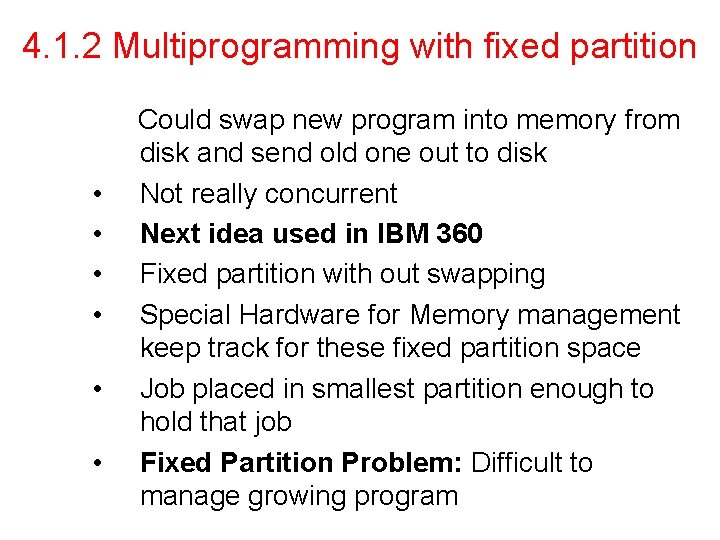 4. 1. 2 Multiprogramming with fixed partition • • • Could swap new program