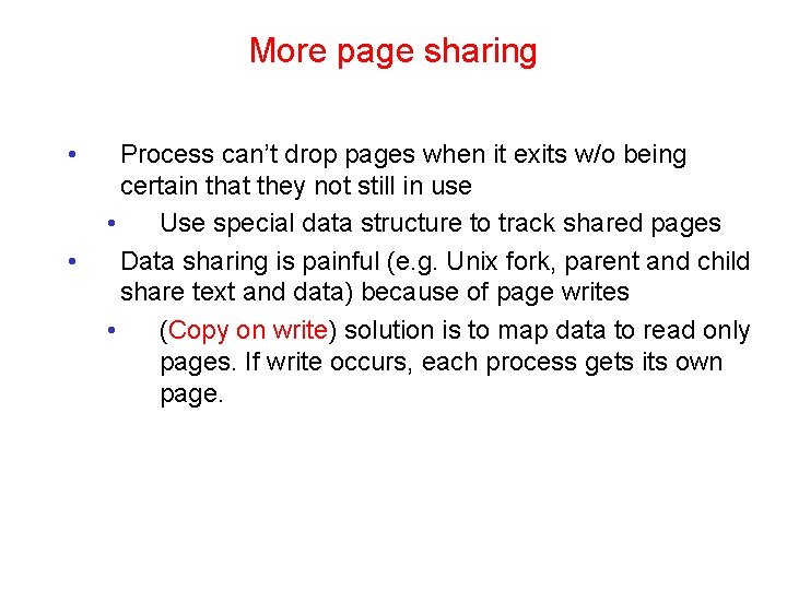 More page sharing • • Process can’t drop pages when it exits w/o being
