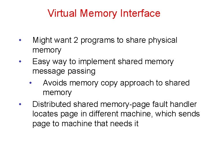Virtual Memory Interface • Might want 2 programs to share physical memory • Easy