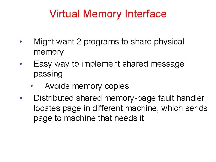 Virtual Memory Interface • Might want 2 programs to share physical memory • Easy