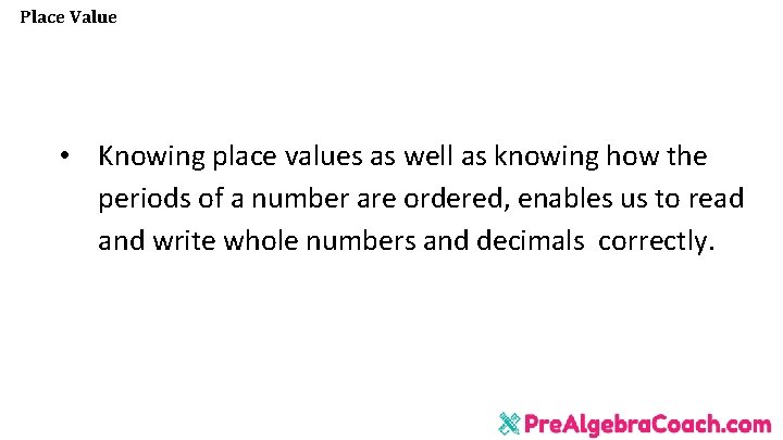 Place Value • Knowing place values as well as knowing how the periods of