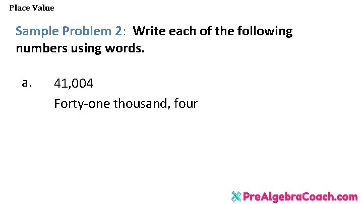 Place Value Sample Problem 2: Write each of the following numbers using words. a.