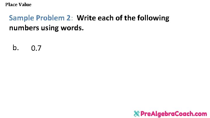 Place Value Sample Problem 2: Write each of the following numbers using words. b.