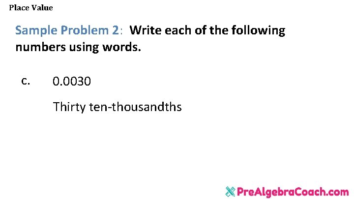 Place Value Sample Problem 2: Write each of the following numbers using words. c.