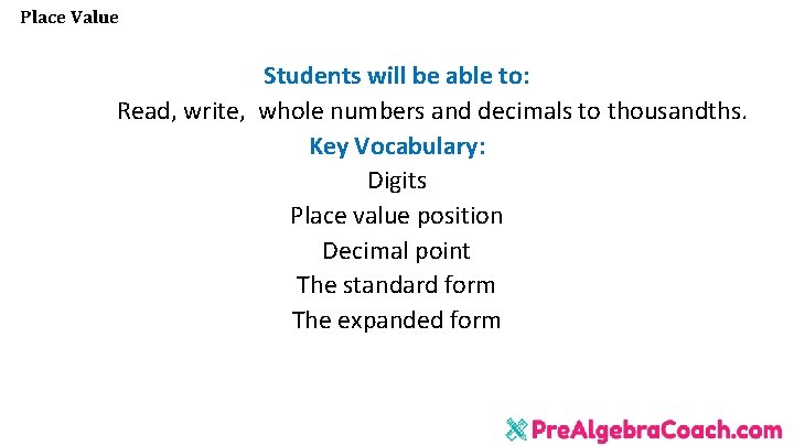 Place Value Students will be able to: Read, write, whole numbers and decimals to