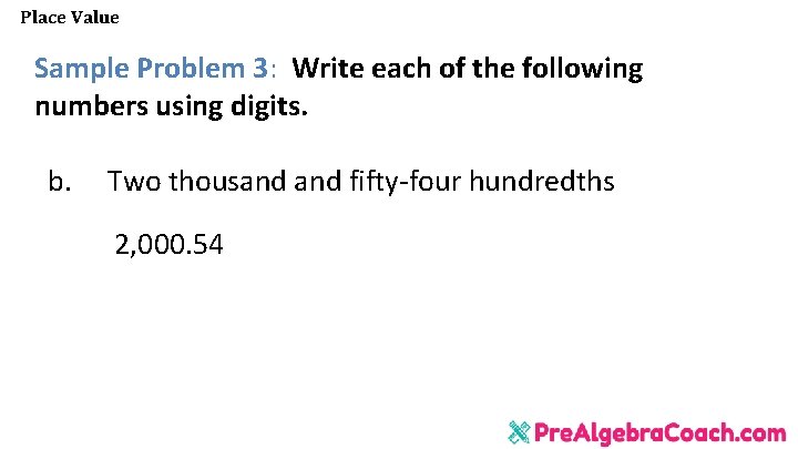 Place Value Sample Problem 3: Write each of the following numbers using digits. b.