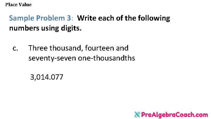 Place Value Sample Problem 3: Write each of the following numbers using digits. c.