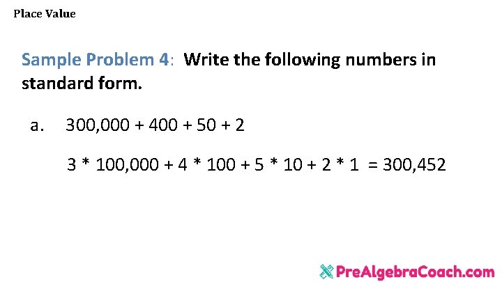 Place Value Sample Problem 4: Write the following numbers in standard form. a. 300,