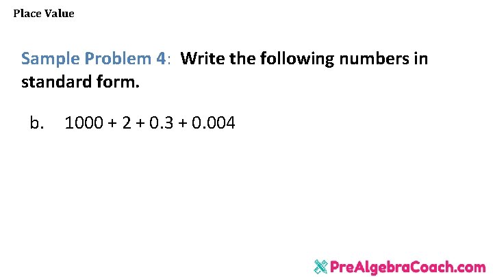 Place Value Sample Problem 4: Write the following numbers in standard form. b. 1000