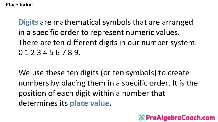 Place Value Digits are mathematical symbols that are arranged in a specific order to