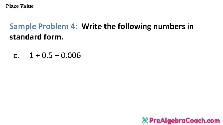 Place Value Sample Problem 4: Write the following numbers in standard form. c. 1