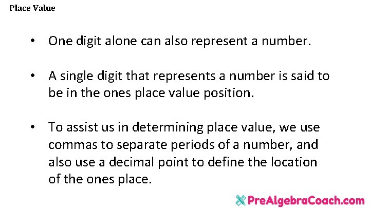 Place Value • One digit alone can also represent a number. • A single