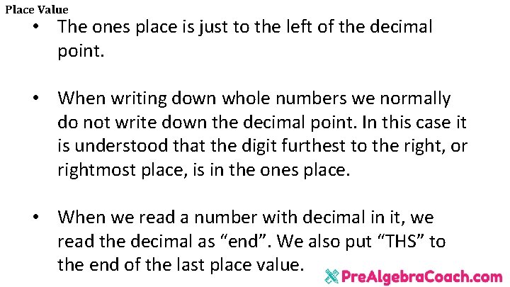 Place Value • The ones place is just to the left of the decimal