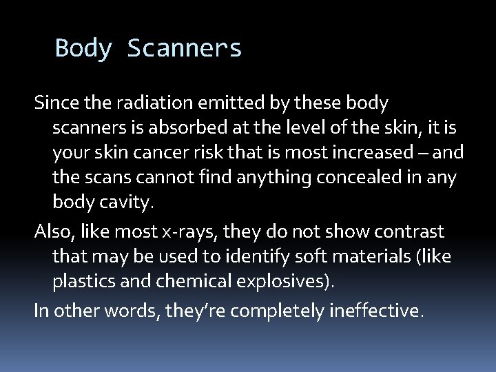 Body Scanners Since the radiation emitted by these body scanners is absorbed at the