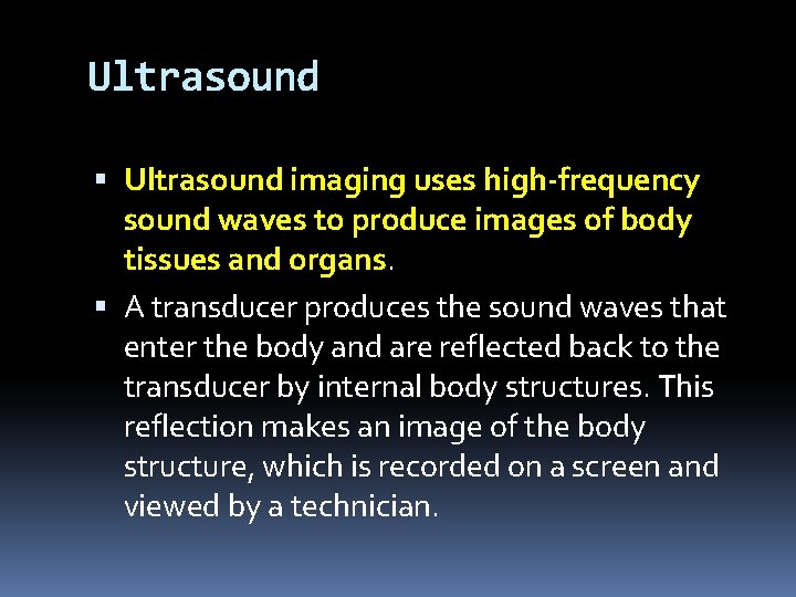 Ultrasound imaging uses high-frequency sound waves to produce images of body tissues and organs.