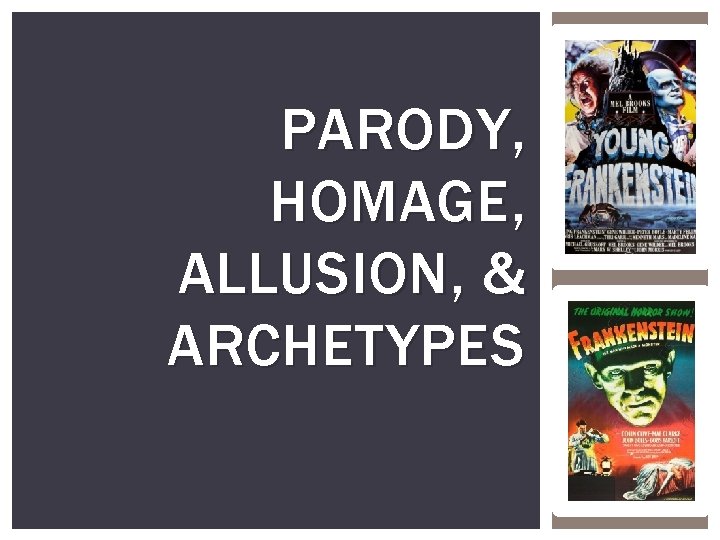 PARODY, HOMAGE, ALLUSION, & ARCHETYPES 