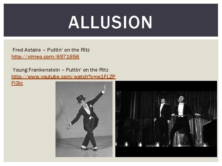 ALLUSION Fred Astaire – Puttin’ on the Ritz http: //vimeo. com/6971656 Young Frankenstein –