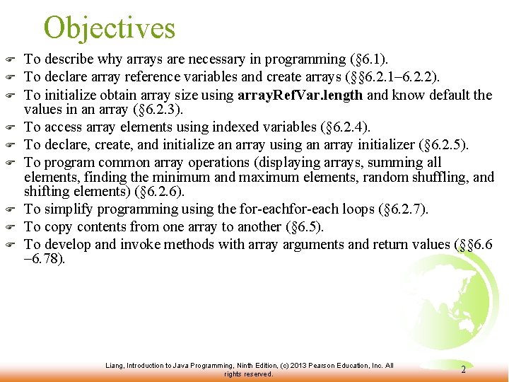 Objectives F F F F F To describe why arrays are necessary in programming
