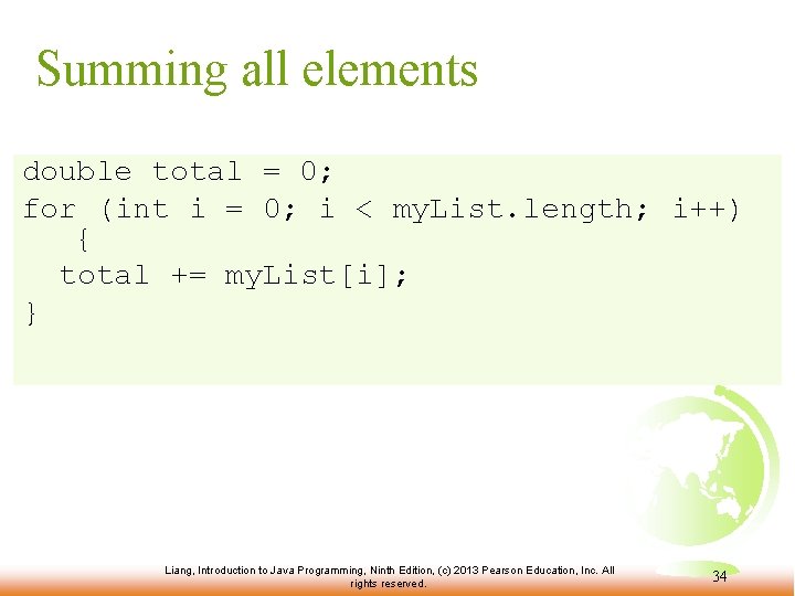 Summing all elements double total = 0; for (int i = 0; i <