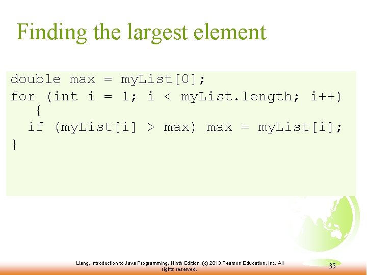 Finding the largest element double max = my. List[0]; for (int i = 1;