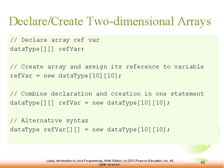 Declare/Create Two-dimensional Arrays // Declare array ref var data. Type[][] ref. Var; // Create