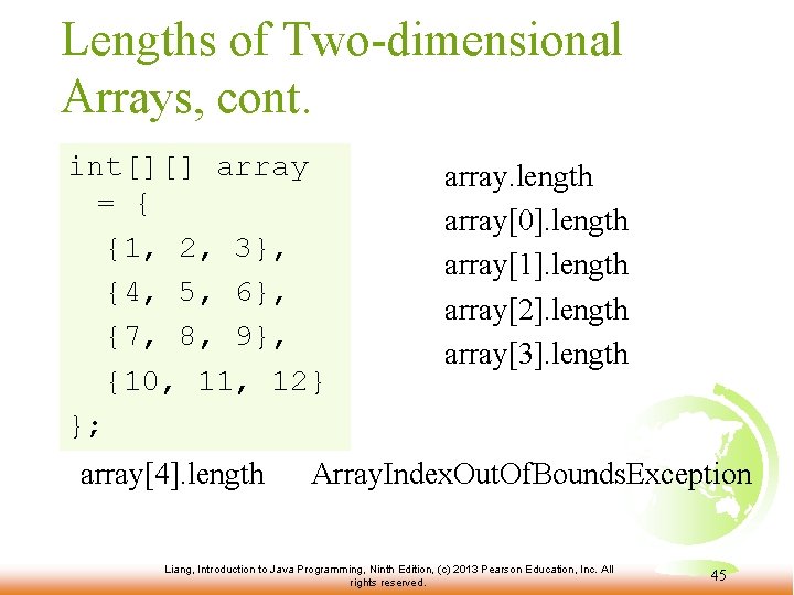 Lengths of Two-dimensional Arrays, cont. int[][] array = { {1, 2, 3}, {4, 5,