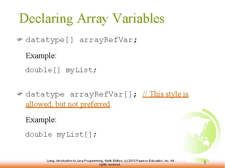 Declaring Array Variables F datatype[] array. Ref. Var; Example: double[] my. List; F datatype