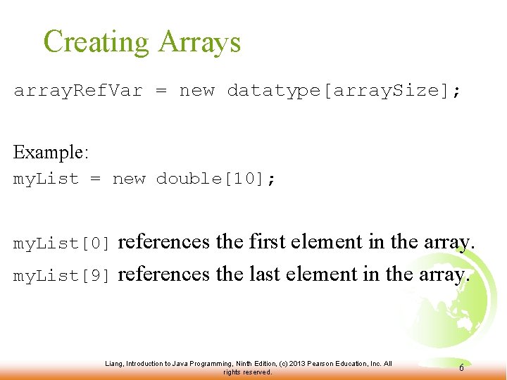 Creating Arrays array. Ref. Var = new datatype[array. Size]; Example: my. List = new