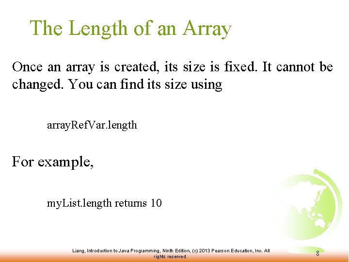 The Length of an Array Once an array is created, its size is fixed.