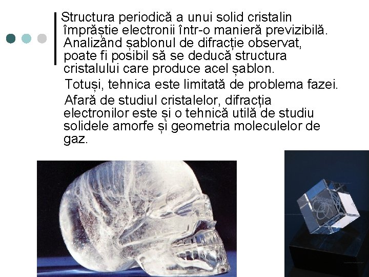 Structura periodică a unui solid cristalin împrăștie electronii într-o manieră previzibilă. Analizând șablonul de