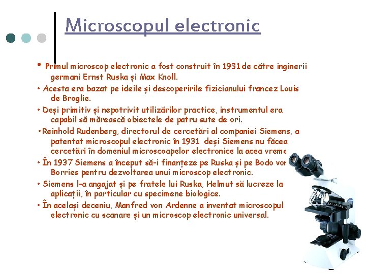 Microscopul electronic • Primul microscop electronic a fost construit în 1931 de către inginerii