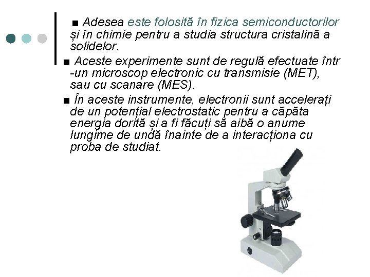 ■ Adesea este folosită în fizica semiconductorilor și în chimie pentru a studia structura