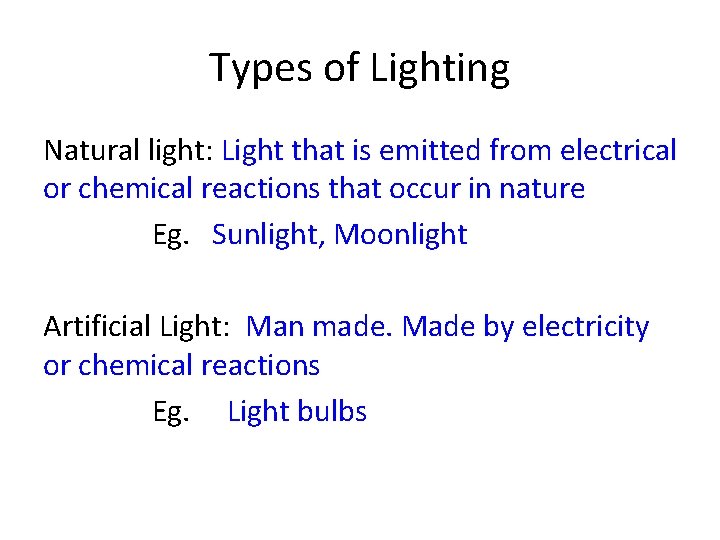 Types of Lighting Natural light: Light that is emitted from electrical or chemical reactions