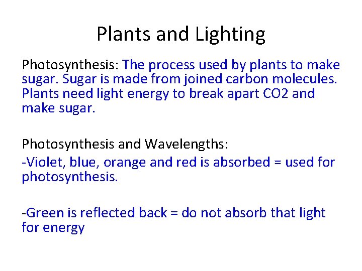 Plants and Lighting Photosynthesis: The process used by plants to make sugar. Sugar is