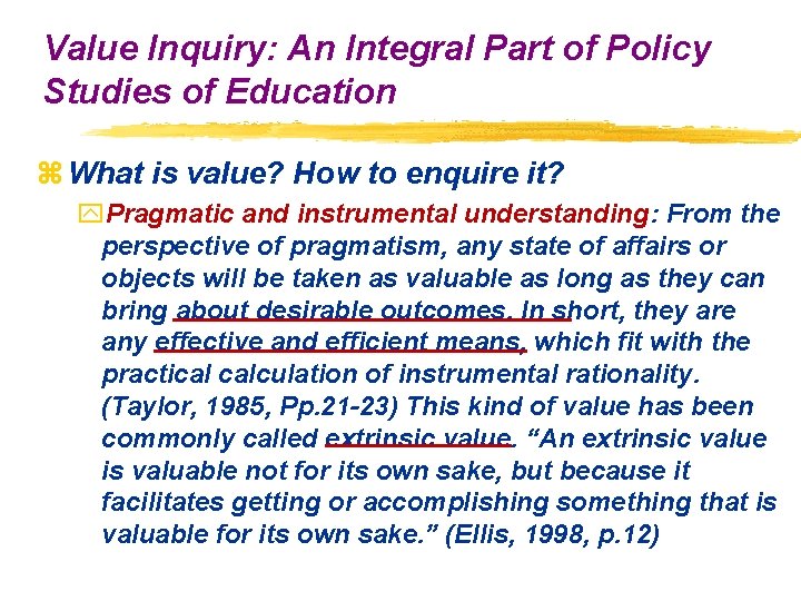 Value Inquiry: An Integral Part of Policy Studies of Education z What is value?