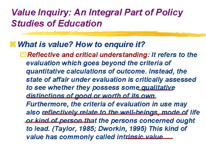 Value Inquiry: An Integral Part of Policy Studies of Education z What is value?