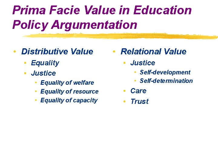 Prima Facie Value in Education Policy Argumentation • Distributive Value • Equality • Justice