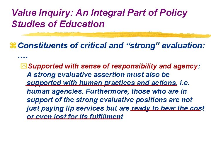 Value Inquiry: An Integral Part of Policy Studies of Education z Constituents of critical