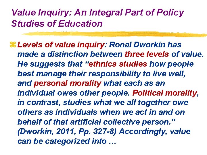 Value Inquiry: An Integral Part of Policy Studies of Education z Levels of value
