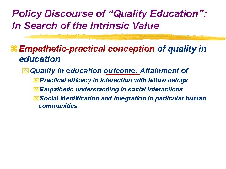 Policy Discourse of “Quality Education”: In Search of the Intrinsic Value z Empathetic-practical conception